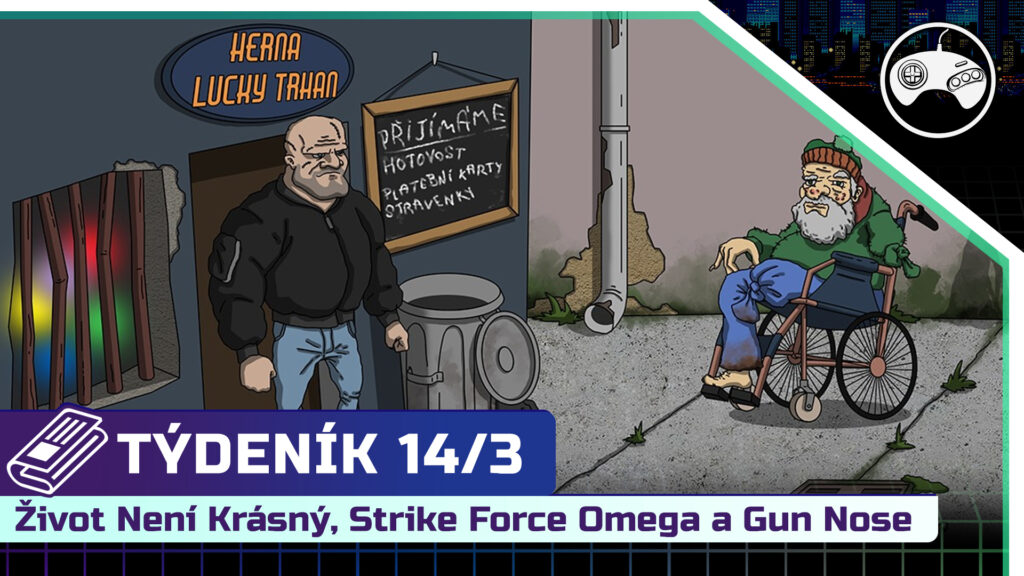 TÝDENÍK 14/3 – Život Není Krásný, Strike Force Omega a Gun Nose